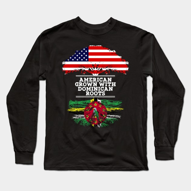 American Grown With Dominican Roots - Gift for Dominican From Dominica Long Sleeve T-Shirt by Country Flags